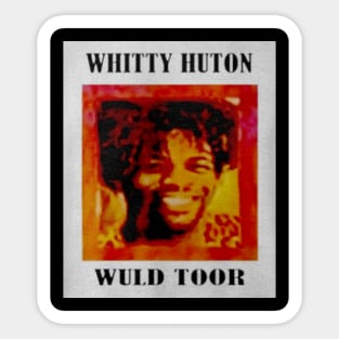 Whitty Huton Wuld Toor Sticker